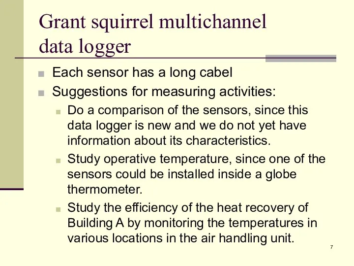 Grant squirrel multichannel data logger Each sensor has a long cabel