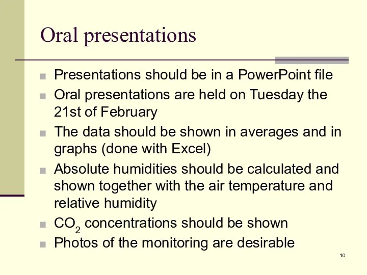 Oral presentations Presentations should be in a PowerPoint file Oral presentations