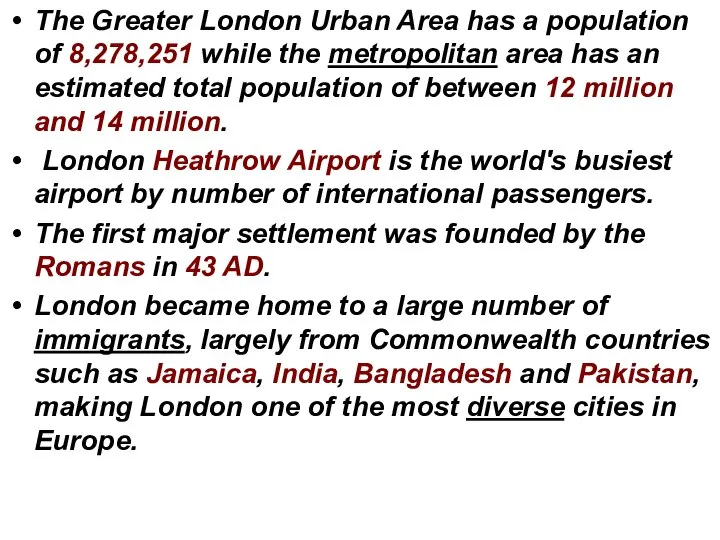 The Greater London Urban Area has a population of 8,278,251 while