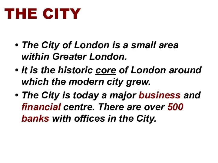 The City of London is a small area within Greater London.