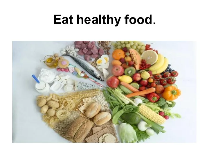 Eat healthy food.