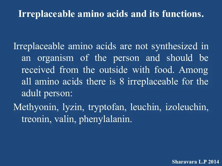 Irreplaceable amino acids and its functions. Irreplaceable amino acids are not