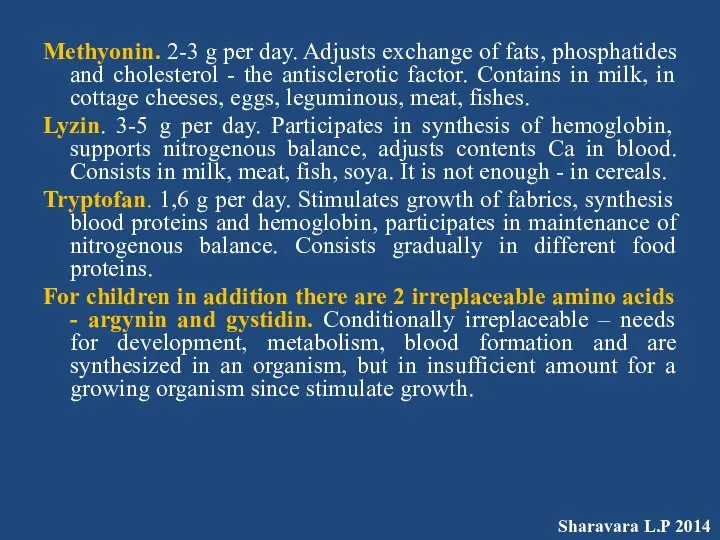 Methyonin. 2-3 g per day. Adjusts exchange of fats, phosphatides and