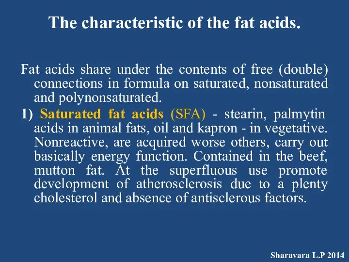 The characteristic of the fat acids. Fat acids share under the