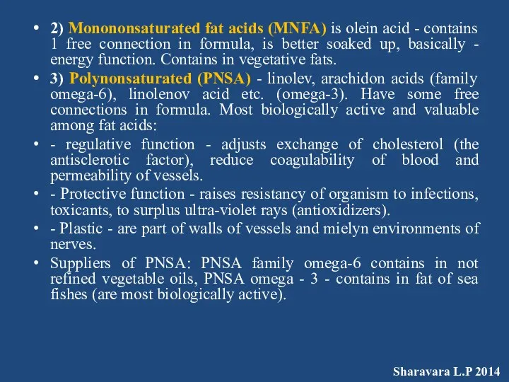 2) Monononsaturated fat acids (MNFA) is olein acid - contains 1