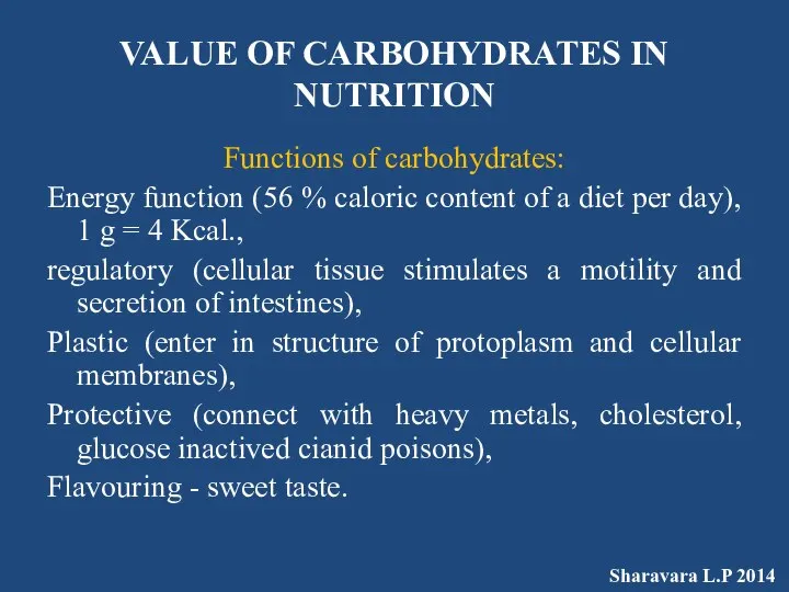 VALUE OF CARBOHYDRATES IN NUTRITION Functions of carbohydrates: Energy function (56