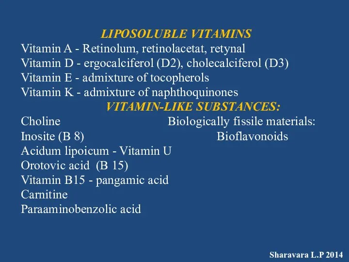 LIPOSOLUBLE VITAMINS Vitamin A - Retinolum, retinolacetat, retynal Vitamin D -