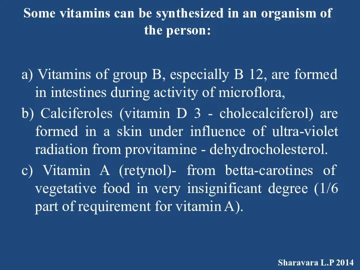 Some vitamins can be synthesized in an organism of the person: