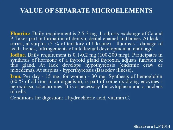 VALUE OF SEPARATE MICROELEMENTS Fluorine. Daily requirement is 2,5-3 mg. It