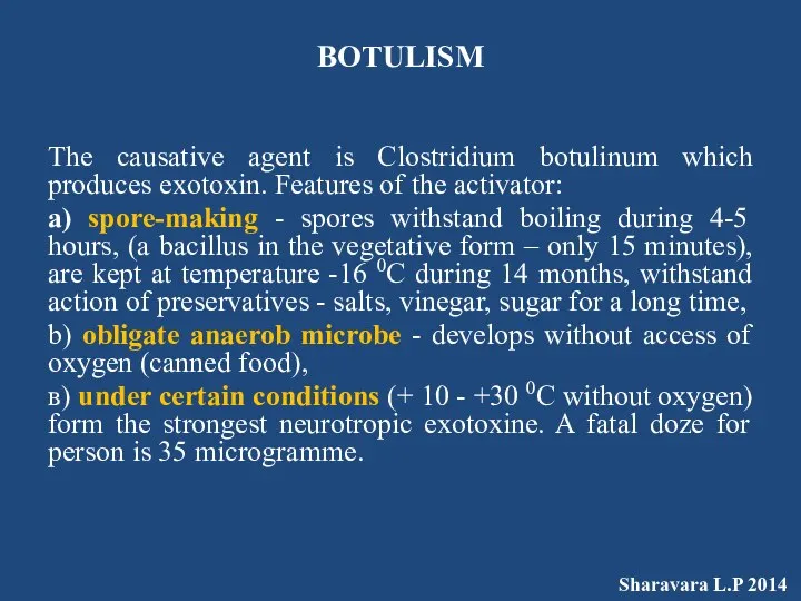 BOTULISM The causative agent is Clostridium botulinum which produces exotoxin. Features