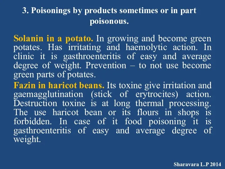 3. Poisonings by products sometimes or in part poisonous. Solanin in