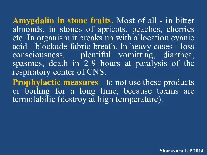 Amygdalin in stone fruits. Most of all - in bitter almonds,