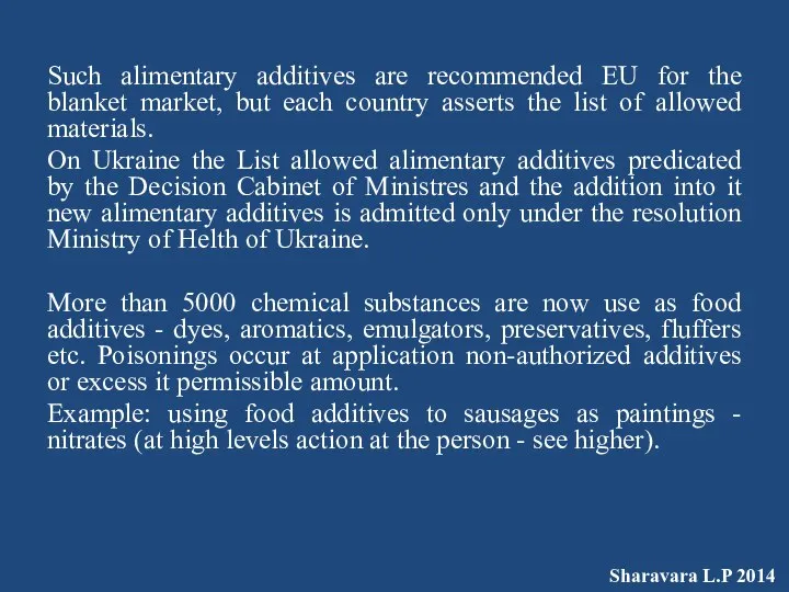 Such alimentary additives are recommended EU for the blanket market, but