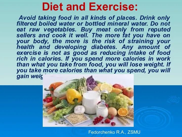 Diet and Exercise: Avoid taking food in all kinds of places.