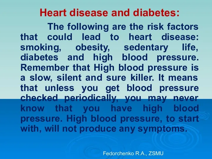 Heart disease and diabetes: The following are the risk factors that