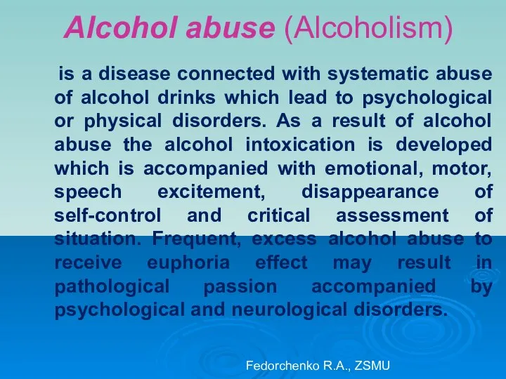 Alcohol abuse (Alcoholism) is a disease connected with systematic abuse of