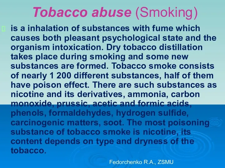 Tobacco abuse (Smoking) is a inhalation of substances with fume which