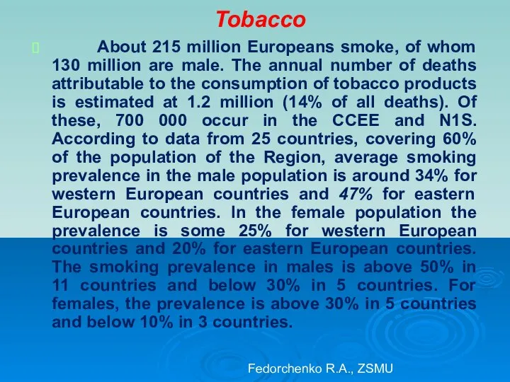 Tobacco About 215 million Europeans smoke, of whom 130 million are