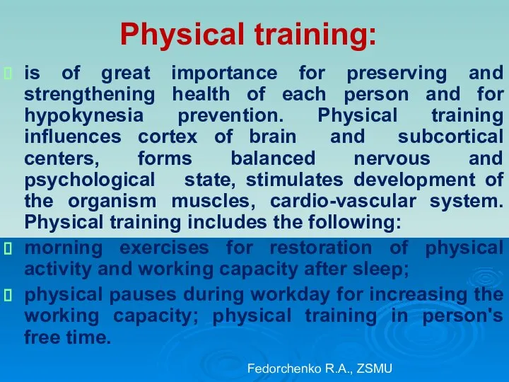 Physical training: is of great importance for preserving and strengthening health