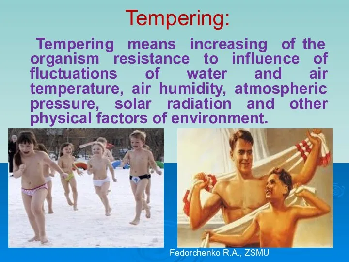 Tempering: Tempering means increasing of the organism resistance to influence of