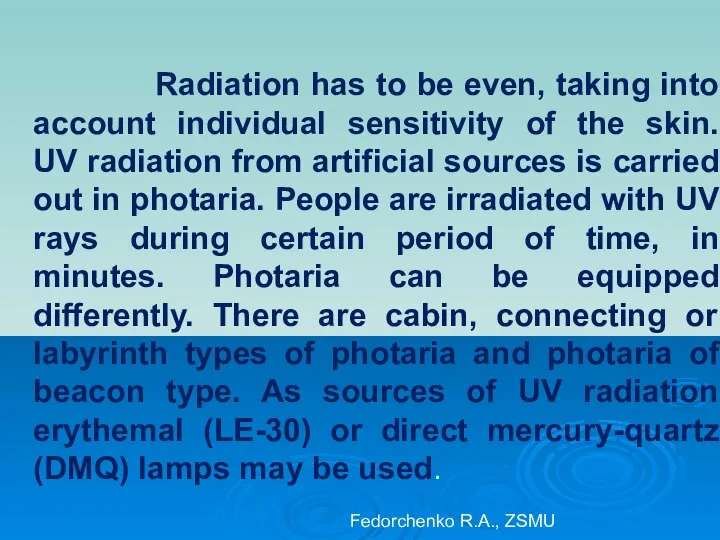 Radiation has to be even, taking into account individual sensitivity of