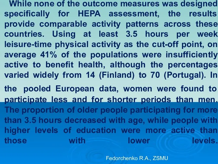 While none of the outcome measures was designed specifically for HEPA