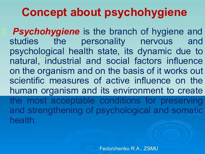 Concept about psychohygiene Psychohygiene is the branch of hygiene and studies