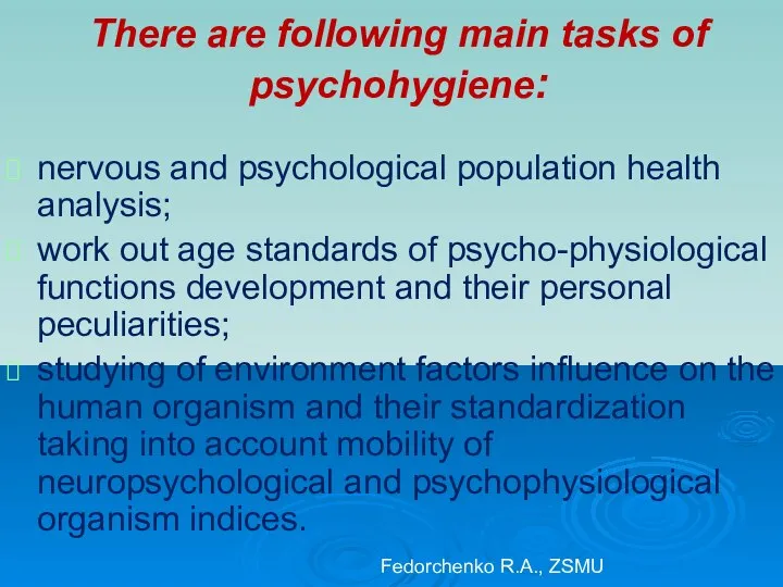 There are following main tasks of psychohygiene: nervous and psychological population