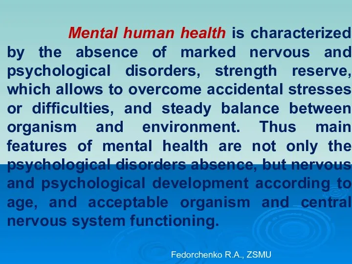 Mental human health is characterized by the absence of marked nervous