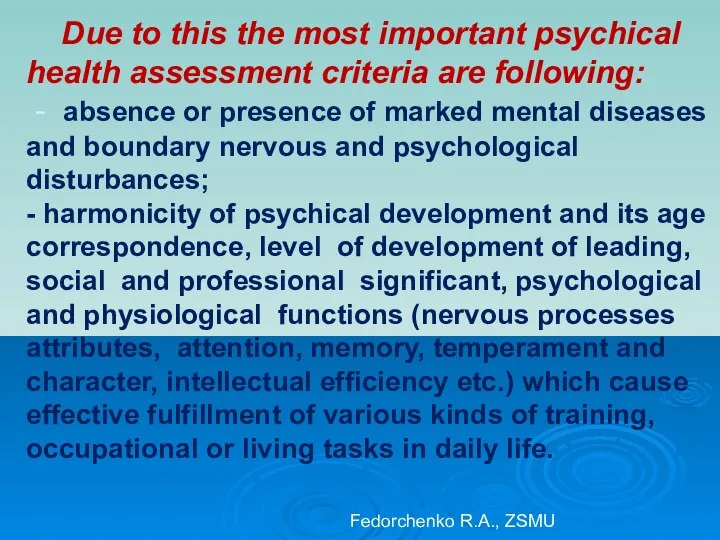 Due to this the most important psychical health assessment criteria are