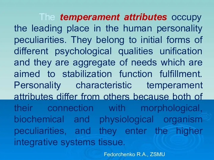 The temperament attributes occupy the leading place in the human personality