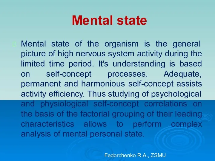 Mental state Mental state of the organism is the general picture