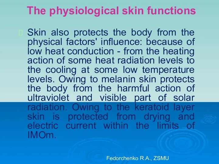 The physiological skin functions Skin also protects the body from the