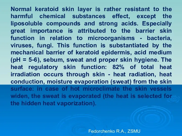 Normal keratoid skin layer is rather resistant to the harmful chemical