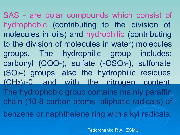 SAS - are polar compounds which consist of hydrophobic (contributing to