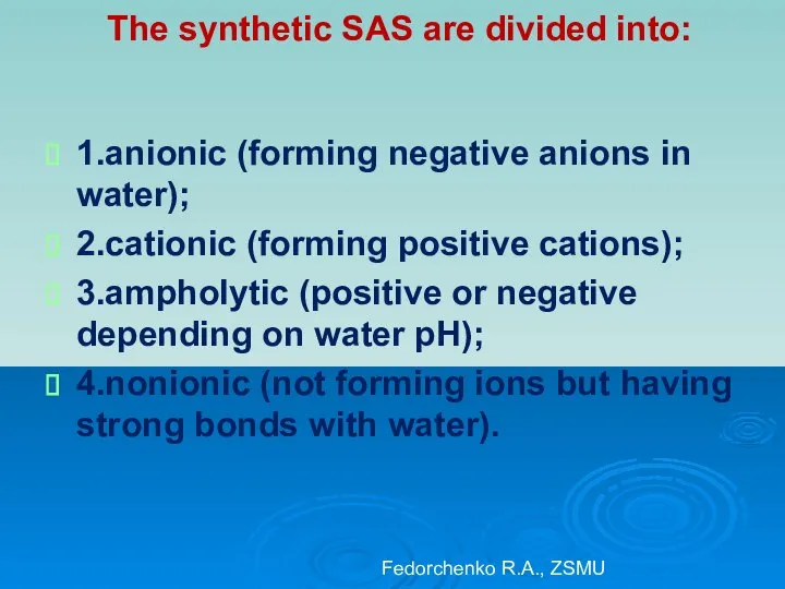 The synthetic SAS are divided into: 1.anionic (forming negative anions in