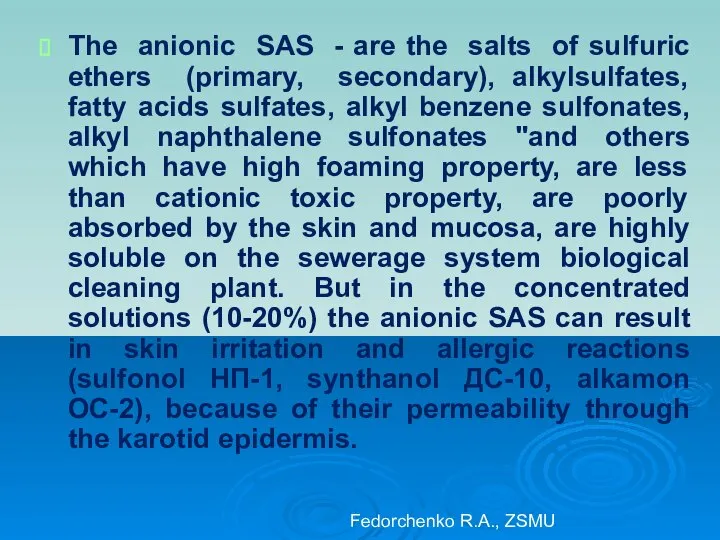 The anionic SAS - are the salts of sulfuric ethers (primary,