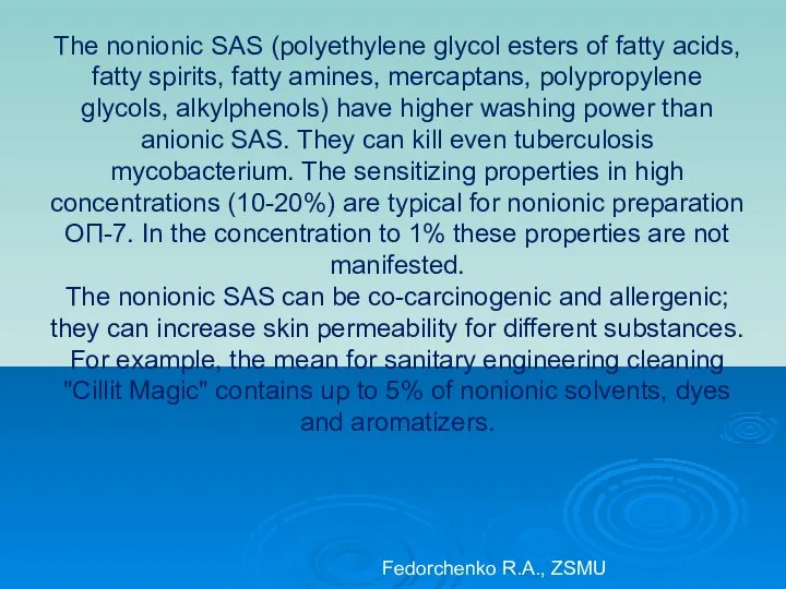 The nonionic SAS (polyethylene glycol esters of fatty acids, fatty spirits,