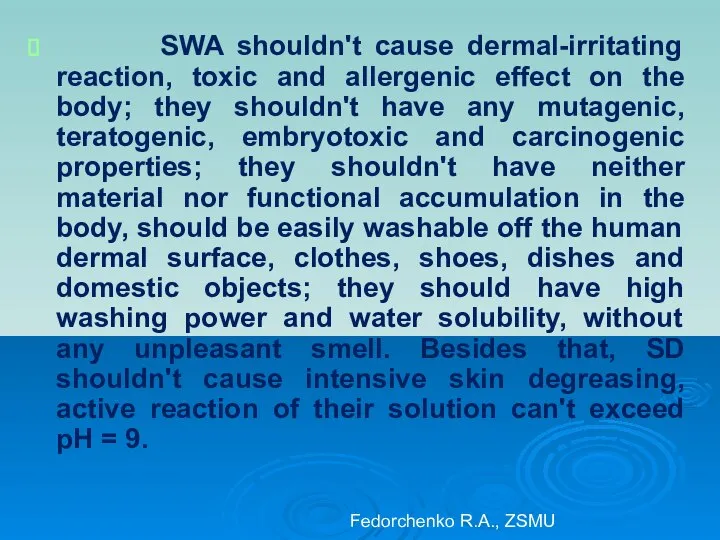 SWA shouldn't cause dermal-irritating reaction, toxic and allergenic effect on the