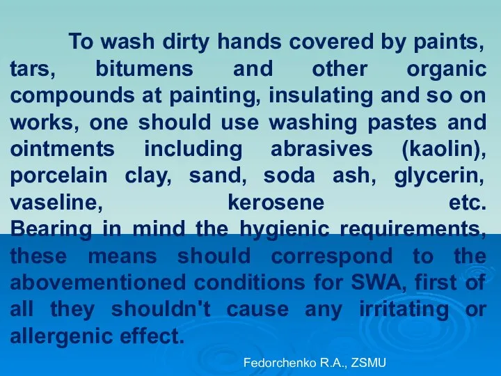 To wash dirty hands covered by paints, tars, bitumens and other