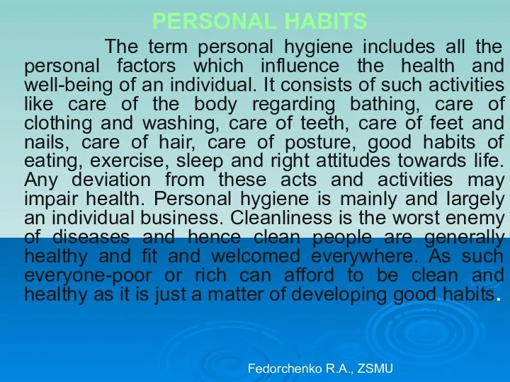 PERSONAL HABITS The term personal hygiene includes all the personal factors