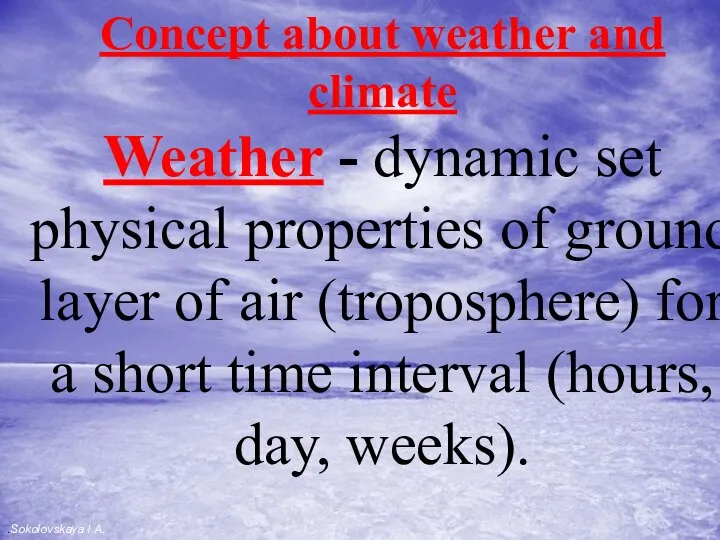 Concept about weather and climate Weather - dynamic set physical properties