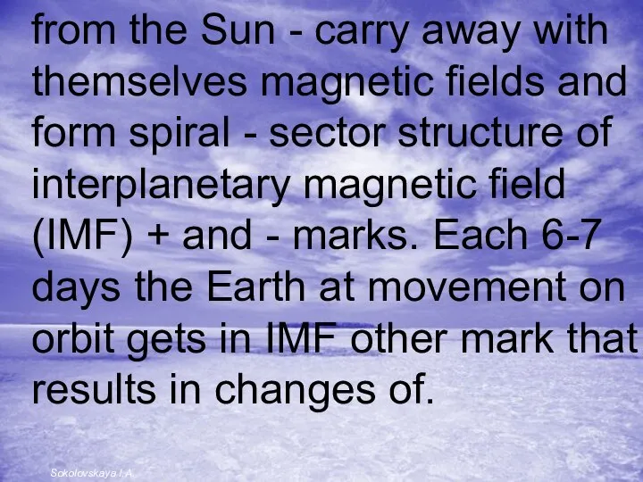 from the Sun - carry away with themselves magnetic fields and