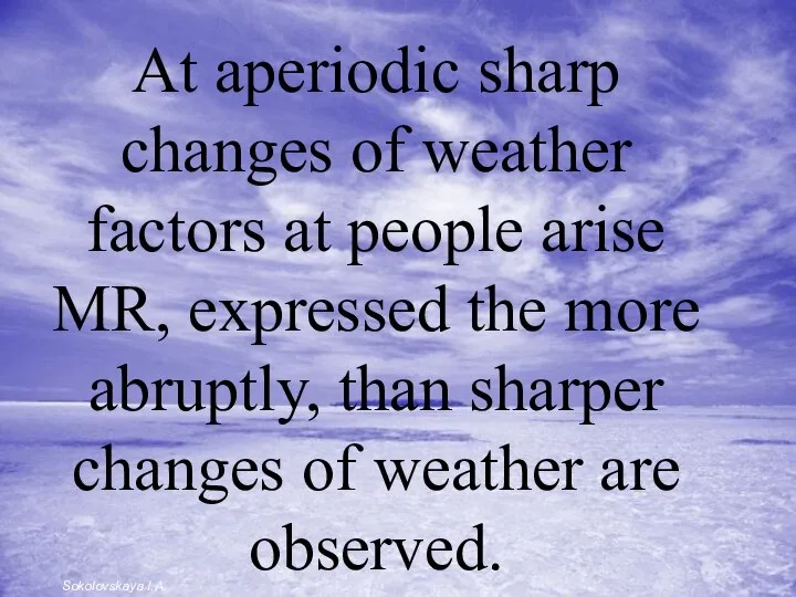 At aperiodic sharp changes of weather factors at people arise MR,