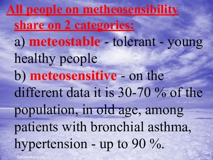 All people on metheosensibility share on 2 categories: а) meteostable -