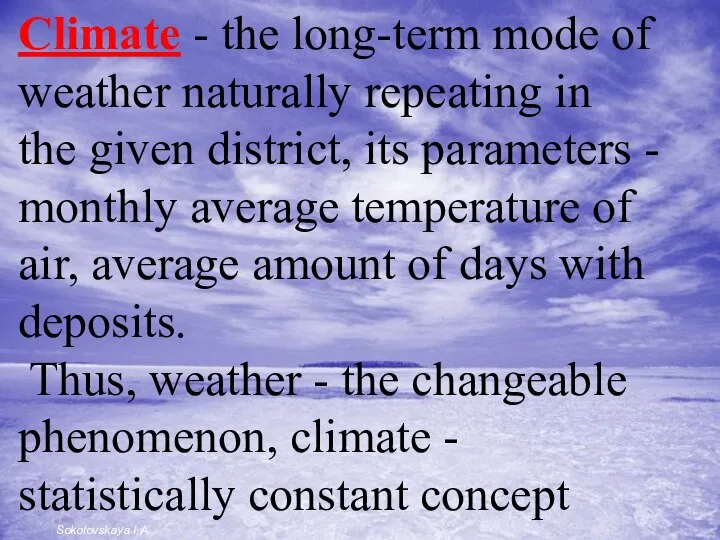 Climate - the long-term mode of weather naturally repeating in the