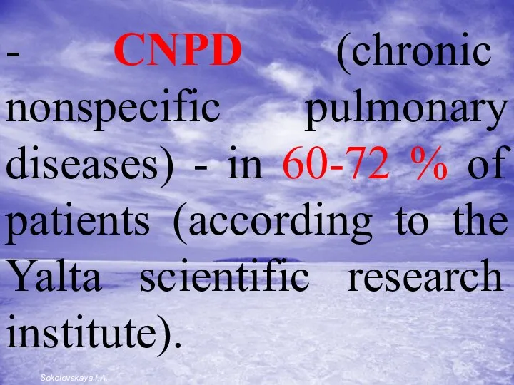 - CNPD (chronic nonspecific pulmonary diseases) - in 60-72 % of