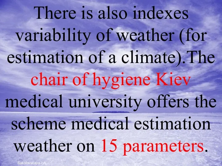 There is also indexes variability of weather (for estimation of a