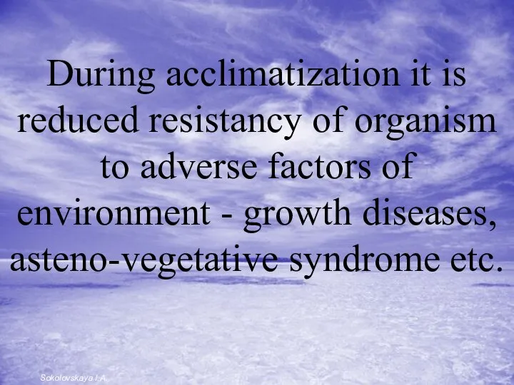 During acclimatization it is reduced resistancy of organism to adverse factors