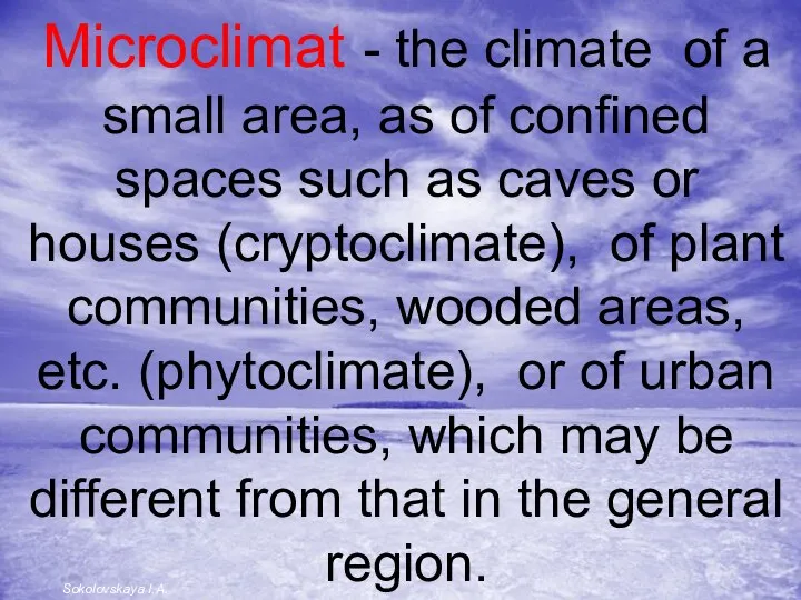 Microclimat - the climate of a small area, as of confined